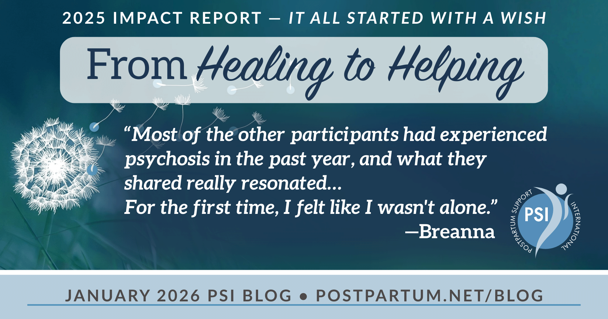 From Healing to Helping “Most of the other participants had experienced psychosis in the past year, and what they shared really resonated… For the first time, I felt like I wasn't alone.” —Breanna