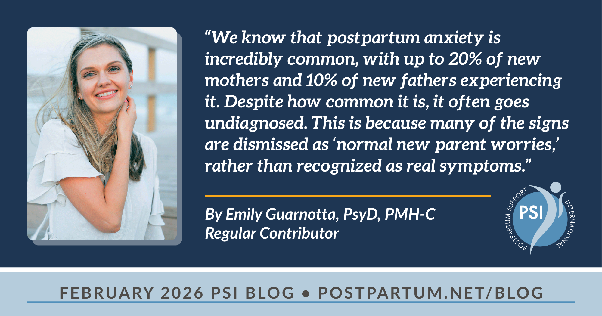 “We know that postpartum anxiety is incredibly common, with up to 20% of new mothers and 10% of new fathers experiencing it. Despite how common it is, it often goes undiagnosed. This is because many of the signs are dismissed as “normal new parent worries,” rather than recognized as real symptoms.” Beyond the Worry: 7 Lesser-Known Signs of Postpartum Anxiety By Emily Guarnotta, PsyD, PMH-C