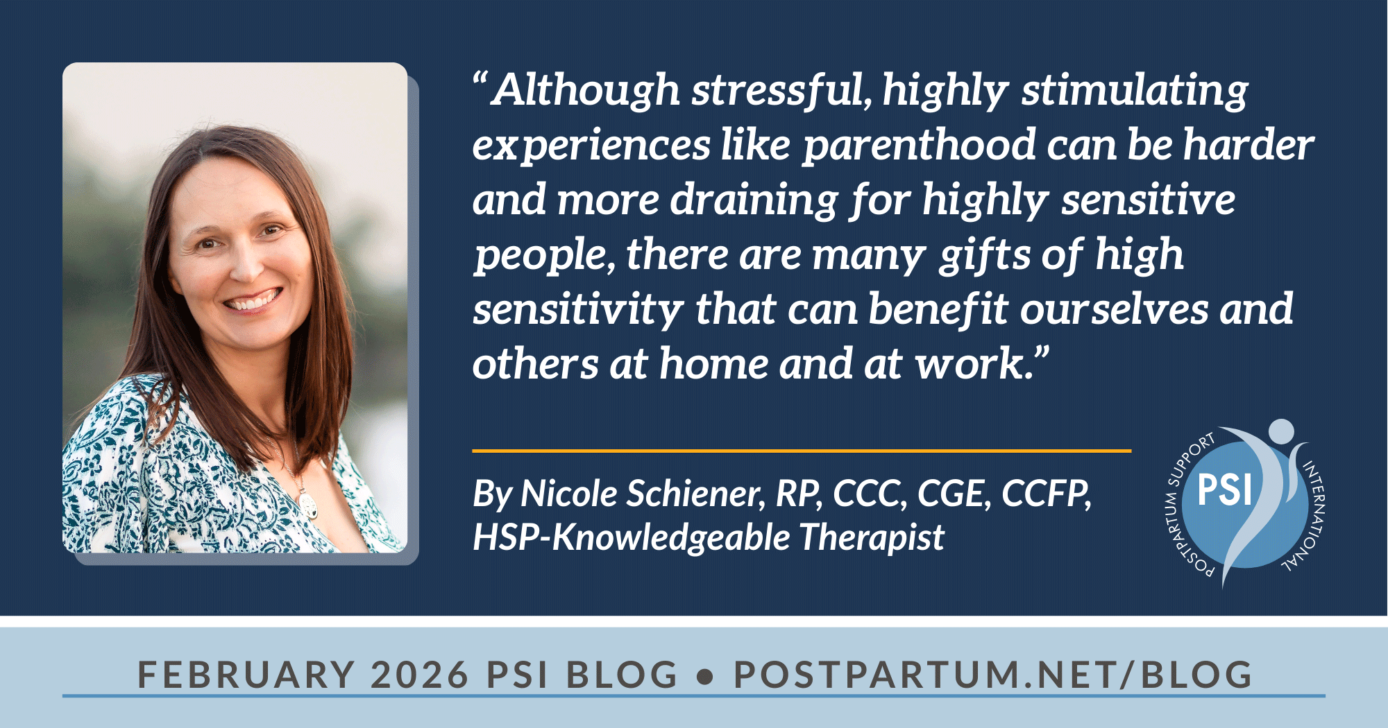 Healthy Coping Strategies for Highly Sensitive Parents and Partners By Nicole Schiener “Although stressful, highly stimulating experiences like parenthood can be harder and more draining for highly sensitive people, there are many gifts of high sensitivity that can benefit ourselves and others at home and at work.”